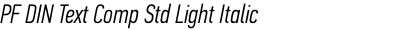 PF DIN Text Comp Std Light Italic
